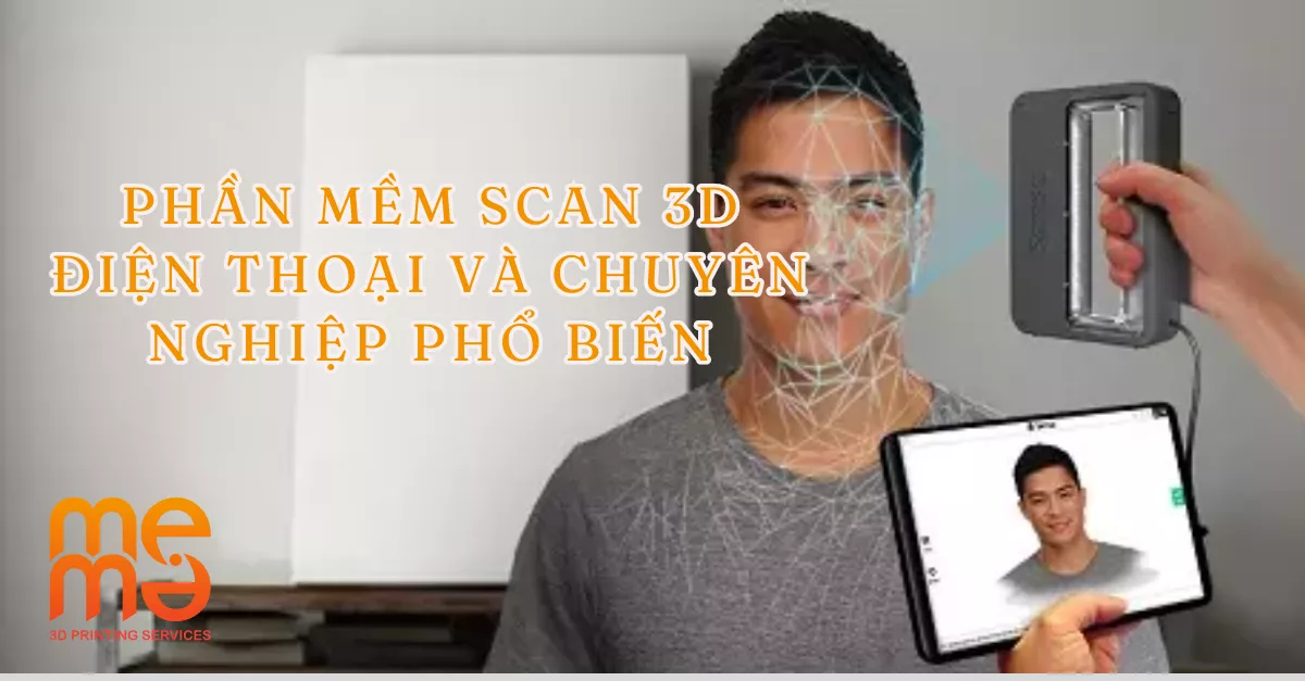 Phan Mem Scan 3D Dien Thoai Va Chuyen Nghiep Pho Bien