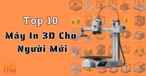 Top 10 Máy In 3D Cho Người Mới Bắt Đầu
