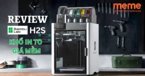 Review Bambu Lab H2S – Khổ In Lớn Giá Mềm Hơn H2D