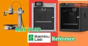 Máy In 3D Reference Của Bambu Lab Có Gì?