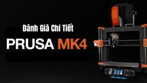 Đánh giá Prusa i3 MK4: Có phải là Máy in 3D FDM tốt nhất hiện nay?