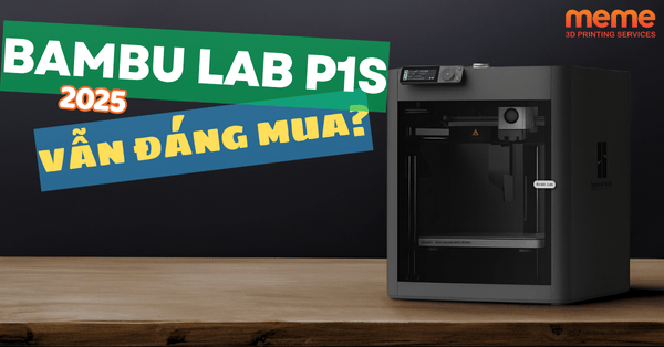Bambu Lab P1S Liệu vẫn là máy in 3D tốt nhất cho người mới bắt đầu?
