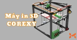 Máy in 3D CoreXY – Nâng Tầm Tốc Độ Và Độ Chính Xác Trong In 3D