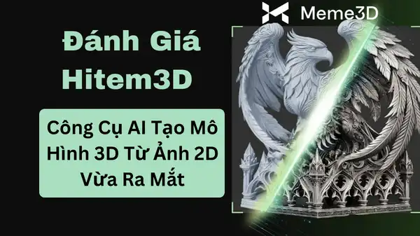 Đ&aacute;nh Gi&aacute; Hitem3D: C&ocirc;ng Cụ AI Tạo M&ocirc; H&igrave;nh 3D Từ Ảnh 2D Vừa Ra Mắt