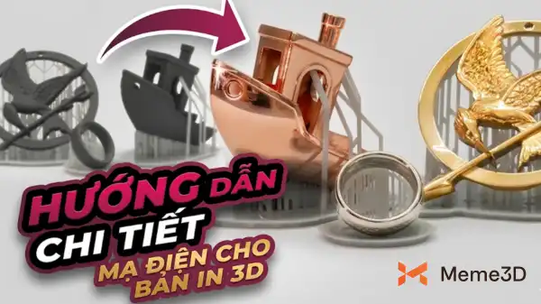 Hướng Dẫn Chi Tiết Mạ Điện Cho Bản In 3D
