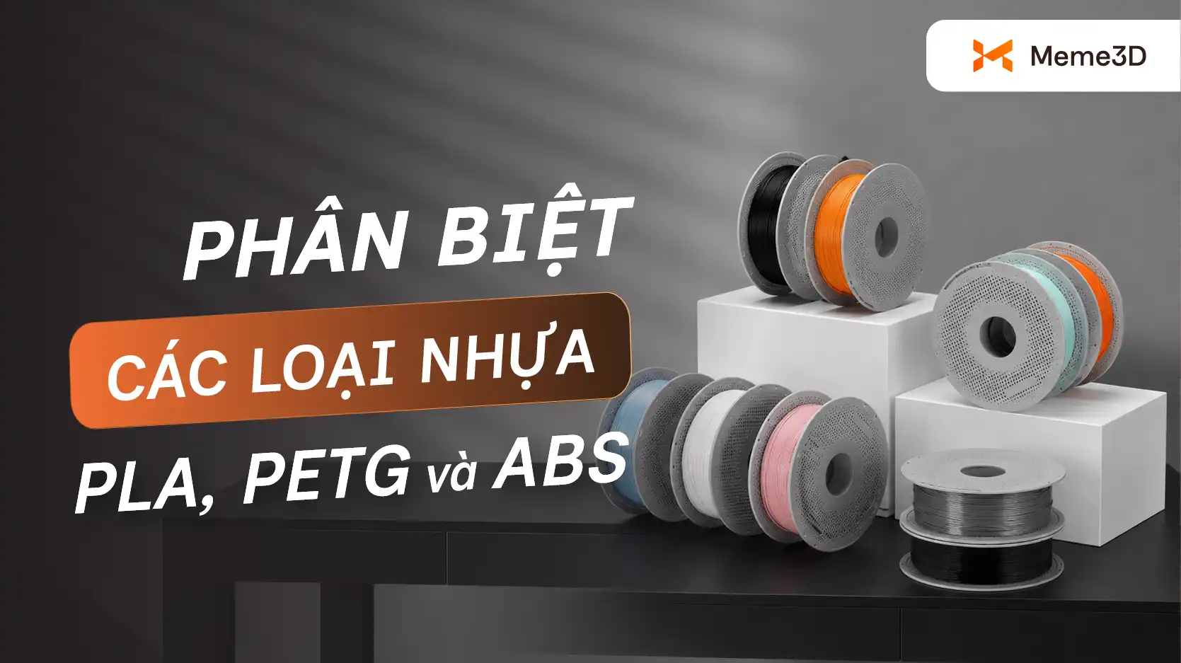Ph&acirc;n biệt nhựa PLA, PETG v&agrave; ABS: So s&aacute;nh chi tiết ưu nhược điểm