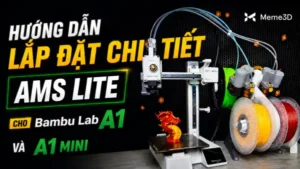 Hướng Dẫn Lắp Đặt Chi Tiết AMS Lite Cho Bambu Lab A1 & A1 Mini
