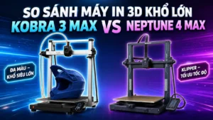 Đ&aacute;nh Gi&aacute; Anycubic Kobra 3 Max v&agrave; Elegoo Neptune 4 Max N&ecirc;n Chọn M&aacute;y N&agrave;o