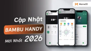 Cập Nhật Bambu Handy 2026: Bambu Handy 3.22.0 C&oacute; G&igrave; Mới?