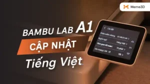 Bambu Lab A1 Đ&atilde; C&oacute; Tiếng Việt: Hướng Dẫn Cập Nhập Cho Anh Em