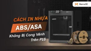 C&aacute;ch In Nhựa ABS/ASA Tr&ecirc;n Bambu Lab P1S Kh&ocirc;ng Cong V&ecirc;nh
