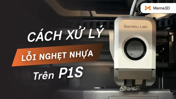 C&aacute;ch Xử L&yacute; Lỗi Nghẹt Nhựa (Clogging) Tr&ecirc;n Bambu Lab P1S