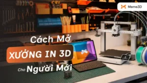 Mở xưởng in 3D: C&aacute;ch bắt đầu, chọn m&aacute;y v&agrave; x&acirc;y dựng m&ocirc; h&igrave;nh kinh doanh