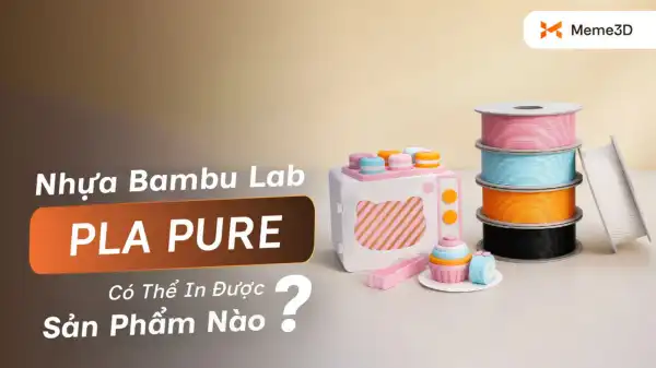 Nhựa Bambu Lab PLA Pure c&oacute; thể in được sản phẩm n&agrave;o?