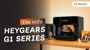 HeyGears G1 Series: C&ocirc;ng nghệ in 3D UV full-color tr&ecirc;n m&aacute;y in để b&agrave;n