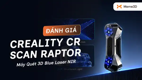 Review Creality CR-Scan Raptor: Đ&aacute;nh gi&aacute; chi tiết m&aacute;y qu&eacute;t 3D Blue Laser & NIR