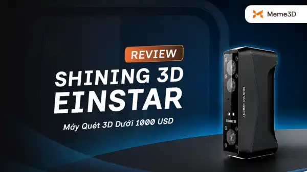 Review SHINING 3D Einstar: Khả năng qu&eacute;t 3D thực tế ra sao