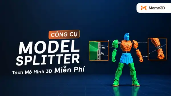 Model Splitter: C&ocirc;ng cụ t&aacute;ch khớp m&ocirc; h&igrave;nh 3D miễn ph&iacute;