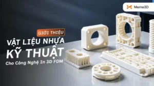 Giới thiệu c&aacute;c vật liệu nhựa kỹ thuật trong c&ocirc;ng nghệ in 3D FDM